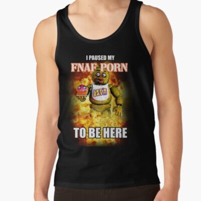 I Paused My Fnaf Porn To Be Here Tank Top