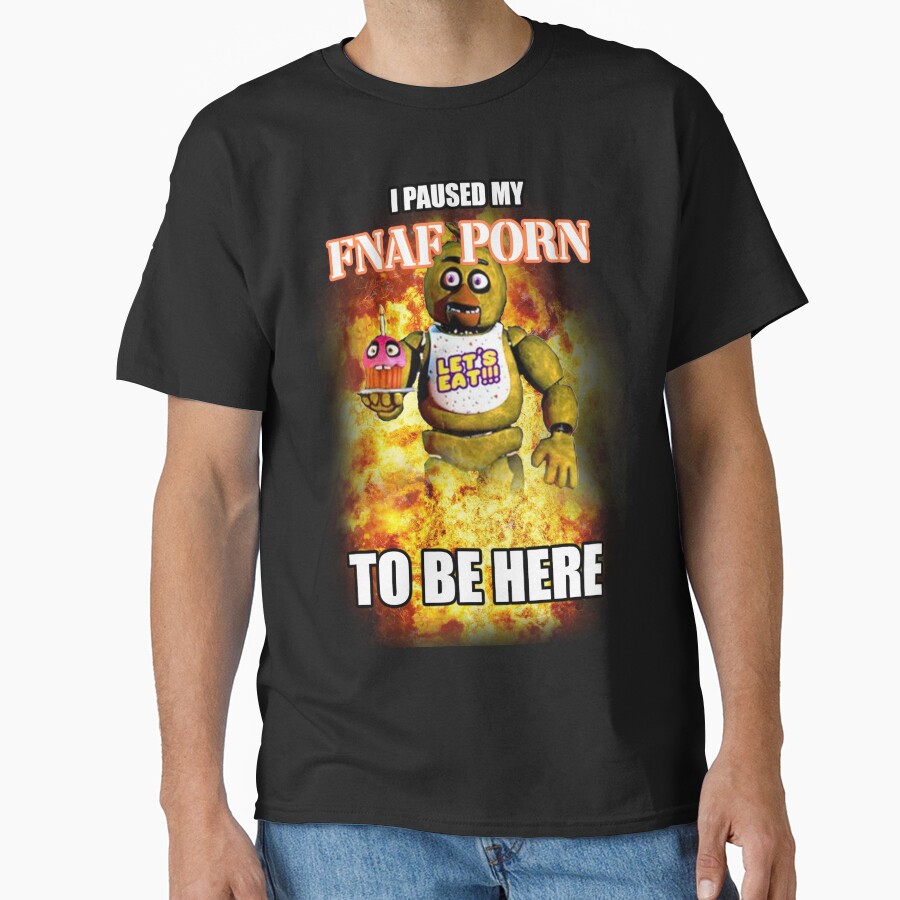 I Paused My Fnaf Porn To Be Here T-shirt